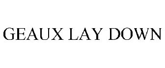 GEAUX LAY DOWN