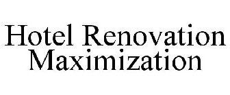 HOTEL RENOVATION MAXIMIZATION