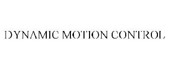 DYNAMIC MOTION CONTROL