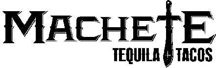 MACHETE TEQUILA TACOS