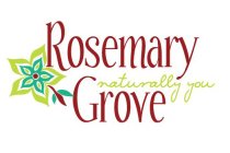 ROSEMARY GROVE NATURALLY YOU