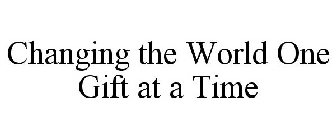 CHANGING THE WORLD ONE GIFT AT A TIME