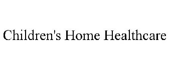 CHILDREN'S HOME HEALTHCARE