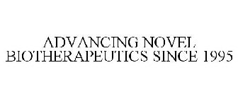 ADVANCING NOVEL BIOTHERAPEUTICS SINCE 1995