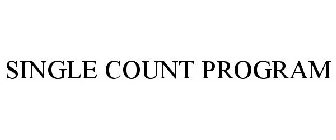 SINGLE COUNT PROGRAM