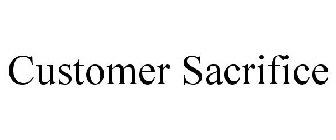 CUSTOMER SACRIFICE
