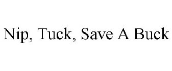 NIP, TUCK, SAVE A BUCK
