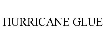 HURRICANE GLUE