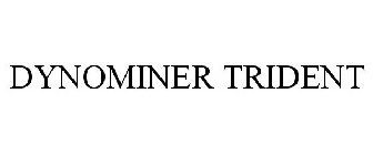 DYNOMINER TRIDENT