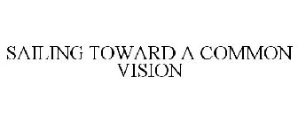 SAILING TOWARD A COMMON VISION