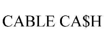 CABLE CA$H