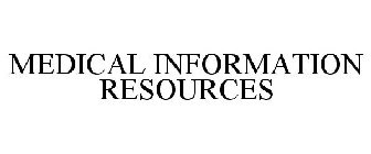 MEDICAL INFORMATION RESOURCES