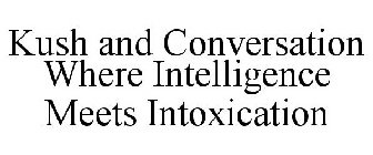 KUSH AND CONVERSATION WHERE INTELLIGENCE MEETS INTOXICATION