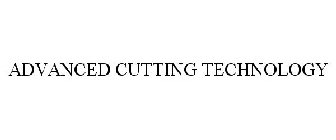 ADVANCED CUTTING TECHNOLOGY