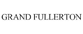 GRAND FULLERTON