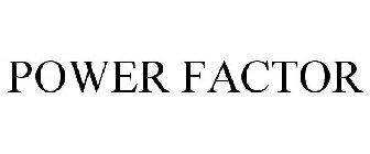 POWER FACTOR