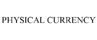 PHYSICAL CURRENCY