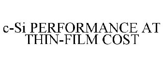 C-SI PERFORMANCE AT THIN-FILM COST