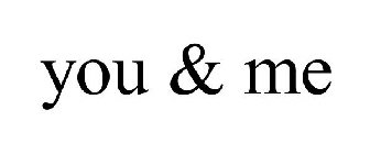 YOU & ME