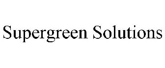 SUPERGREEN SOLUTIONS