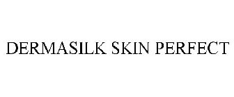 DERMASILK SKIN PERFECT