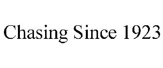 CHASING SINCE 1923