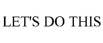 LET'S DO THIS
