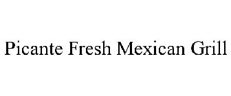 PICANTE FRESH MEXICAN GRILL