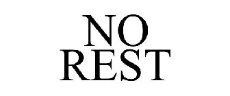NO REST
