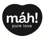 MÀH! PURE LOVE