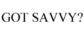 GOT SAVVY?
