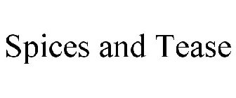 SPICES AND TEASE