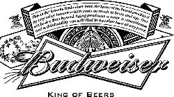 BUDWEISER KING OF BEERS THIS IS THE FAMOUS BUDWEISER BEER. WE KNOW OF NO BRAND PRODUCED BY ANY OTHER BREWER WHICH COSTS SO MUCH TO BREW AND AGE. OUR EXCLUSIVE BEECHWOOD AGING PRODUCES A TASTE, A SMOOT