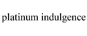 PLATINUM INDULGENCE