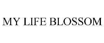 MY LIFE BLOSSOM