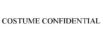COSTUME CONFIDENTIAL