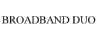 BROADBAND DUO