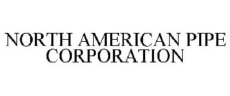 NORTH AMERICAN PIPE CORPORATION