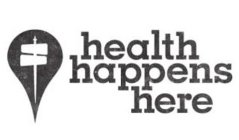 HEALTH HAPPENS HERE