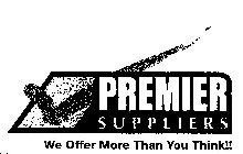 PREMIER SUPPLIERS WE OFFER MORE THAN YOU THINK!!