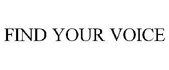 FIND YOUR VOICE