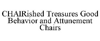 CHAIRISHED TREASURES GOOD BEHAVIOR & ATTUNEMENT CHAIRS