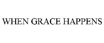 WHEN GRACE HAPPENS