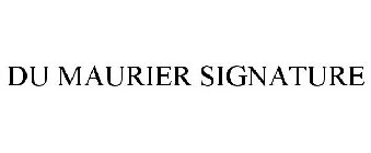 DU MAURIER SIGNATURE