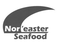 NOR'EASTER SEAFOOD