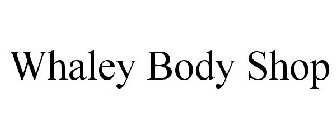 WHALEY BODY SHOP