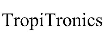 TROPITRONICS