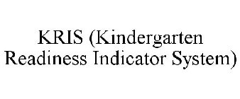 KRIS (KINDERGARTEN READINESS INDICATOR SYSTEM)