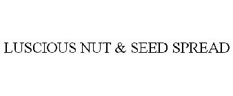 LUSCIOUS NUT & SEED SPREAD