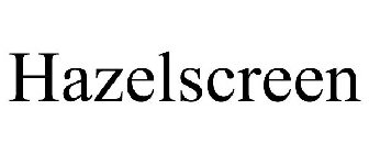 HAZELSCREEN